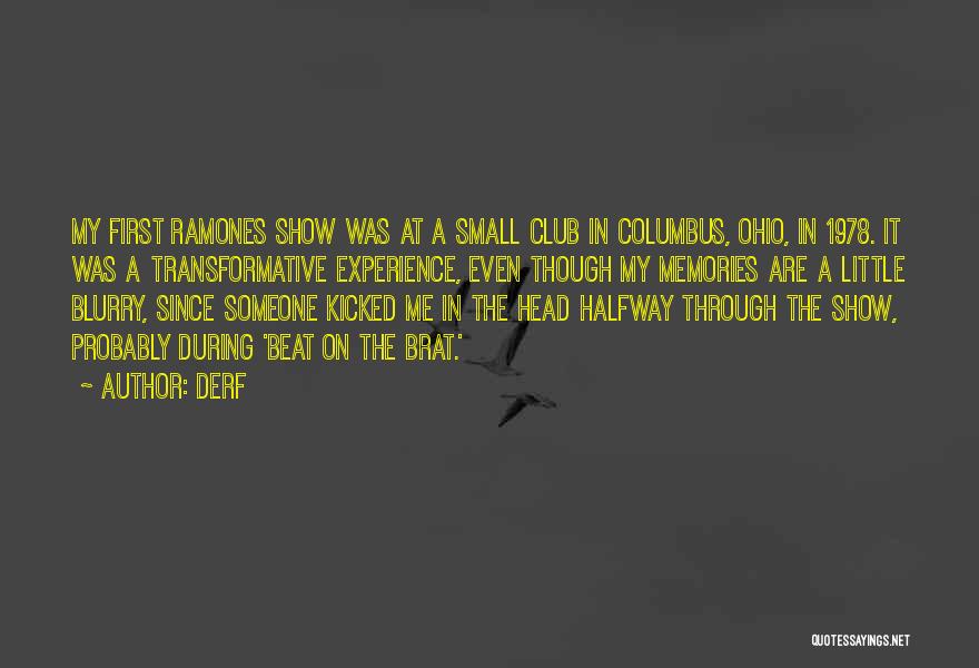 Derf Quotes: My First Ramones Show Was At A Small Club In Columbus, Ohio, In 1978. It Was A Transformative Experience, Even