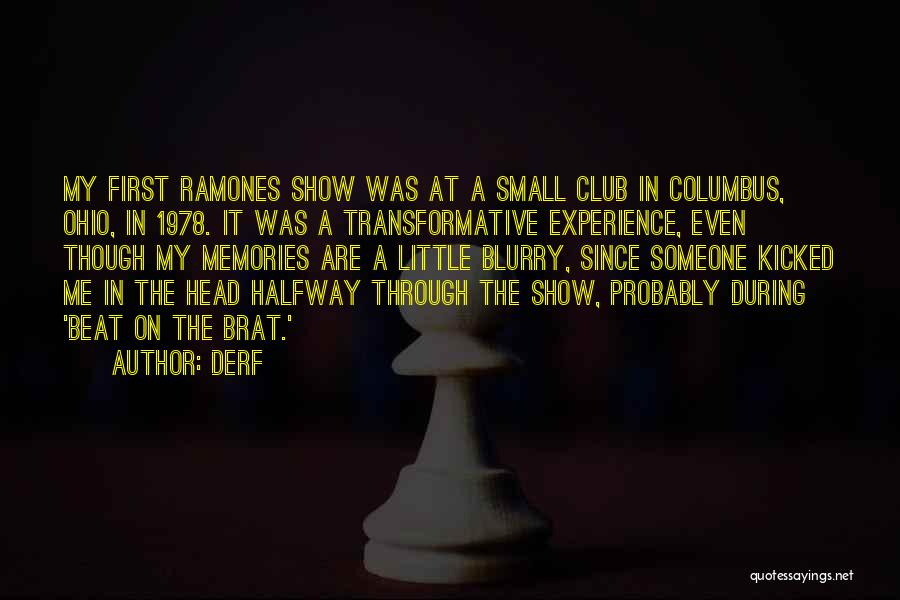 Derf Quotes: My First Ramones Show Was At A Small Club In Columbus, Ohio, In 1978. It Was A Transformative Experience, Even