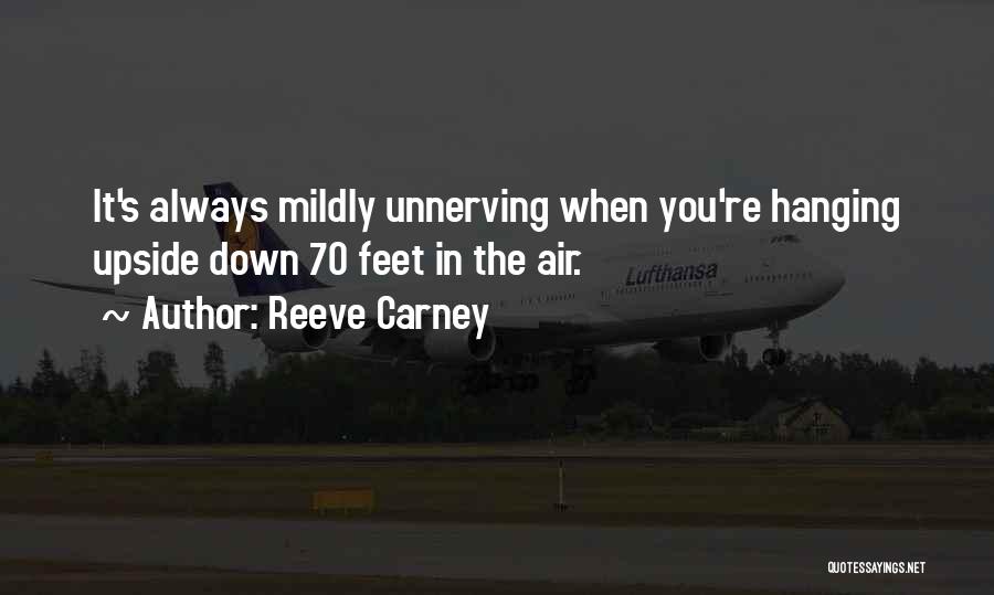 Reeve Carney Quotes: It's Always Mildly Unnerving When You're Hanging Upside Down 70 Feet In The Air.