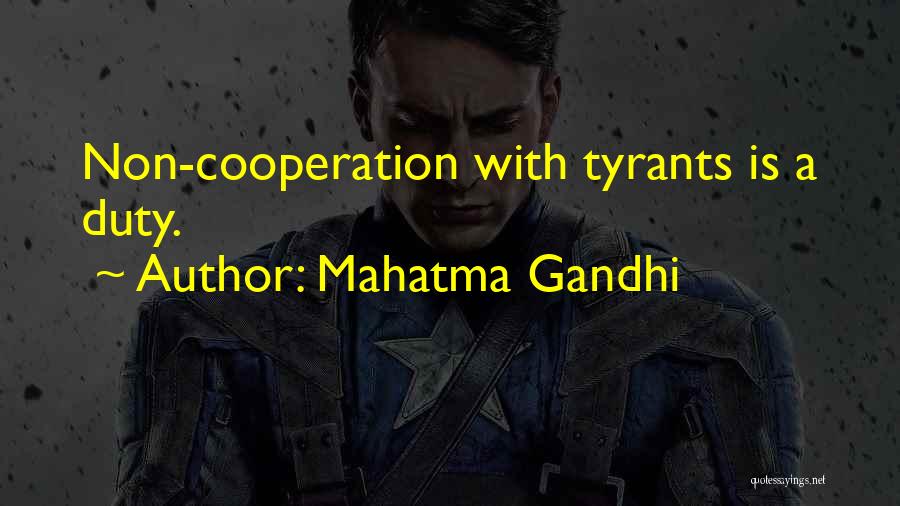 Mahatma Gandhi Quotes: Non-cooperation With Tyrants Is A Duty.