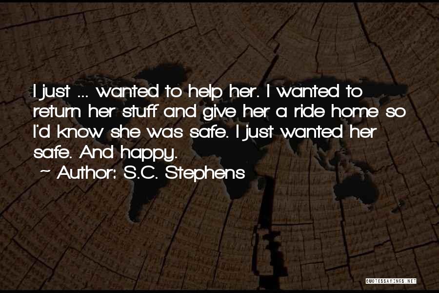S.C. Stephens Quotes: I Just ... Wanted To Help Her. I Wanted To Return Her Stuff And Give Her A Ride Home So
