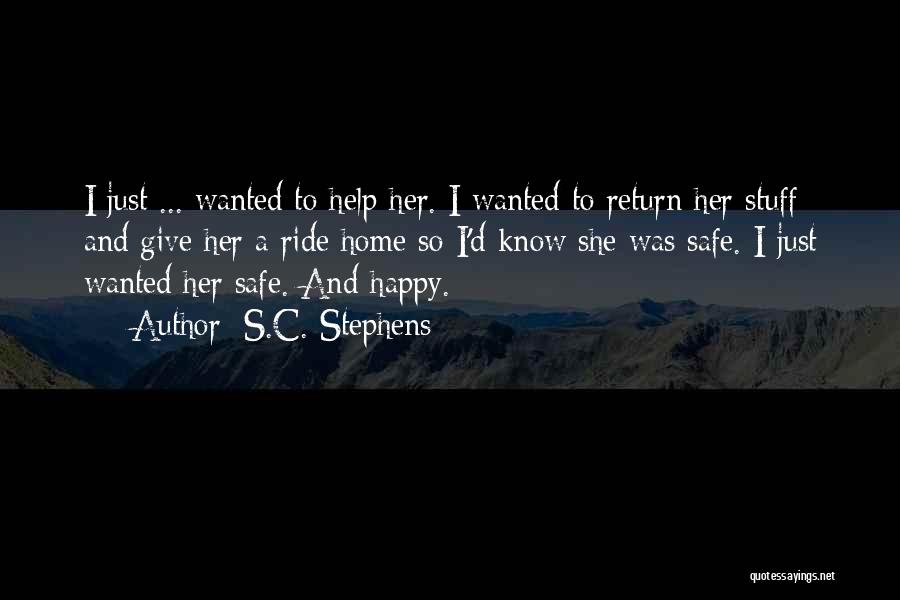S.C. Stephens Quotes: I Just ... Wanted To Help Her. I Wanted To Return Her Stuff And Give Her A Ride Home So