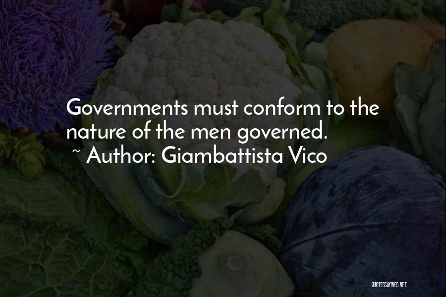 Giambattista Vico Quotes: Governments Must Conform To The Nature Of The Men Governed.