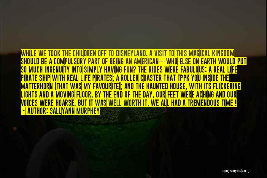 Sallyann Murphey Quotes: While We Took The Children Off To Disneyland. A Visit To This Magical Kingdom Should Be A Compulsory Part Of