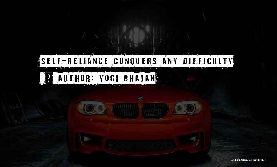 Yogi Bhajan Quotes: Self-reliance Conquers Any Difficulty