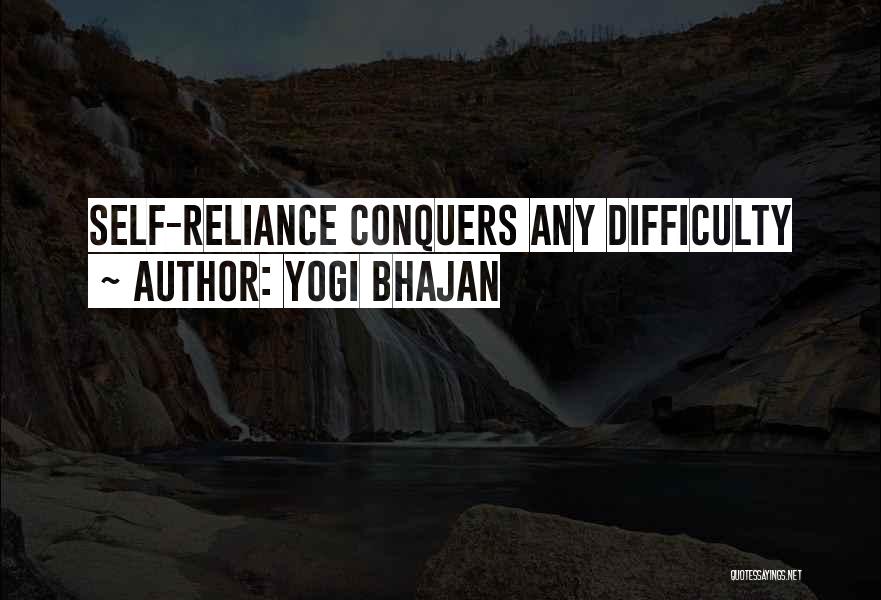 Yogi Bhajan Quotes: Self-reliance Conquers Any Difficulty