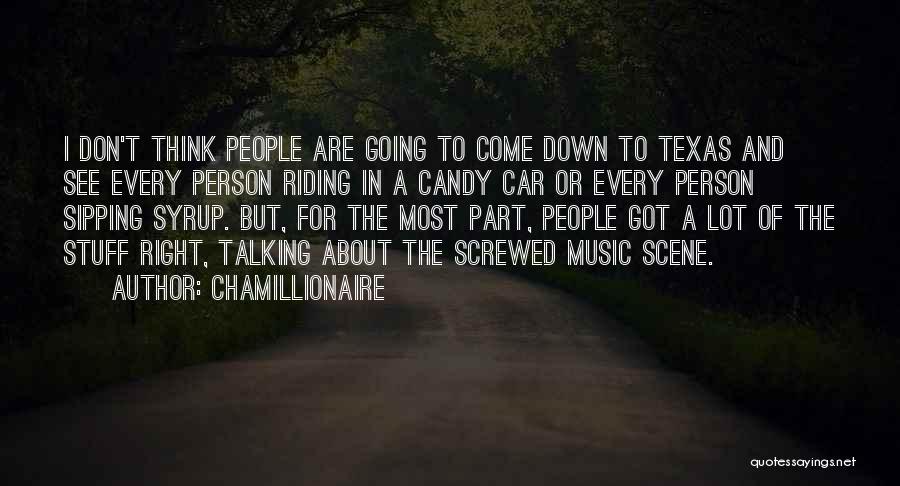 Chamillionaire Quotes: I Don't Think People Are Going To Come Down To Texas And See Every Person Riding In A Candy Car