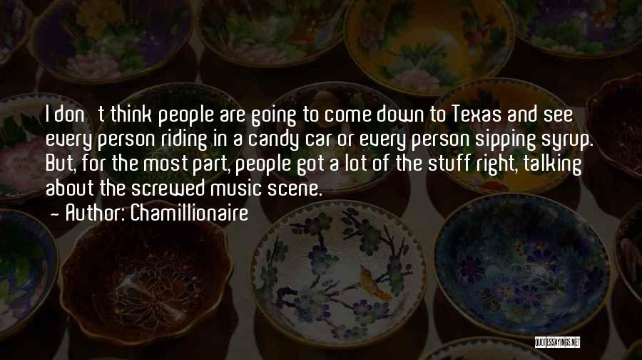 Chamillionaire Quotes: I Don't Think People Are Going To Come Down To Texas And See Every Person Riding In A Candy Car