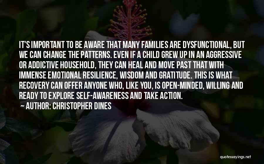 Christopher Dines Quotes: It's Important To Be Aware That Many Families Are Dysfunctional, But We Can Change The Patterns. Even If A Child