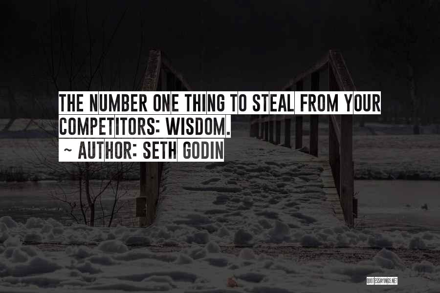 Seth Godin Quotes: The Number One Thing To Steal From Your Competitors: Wisdom.