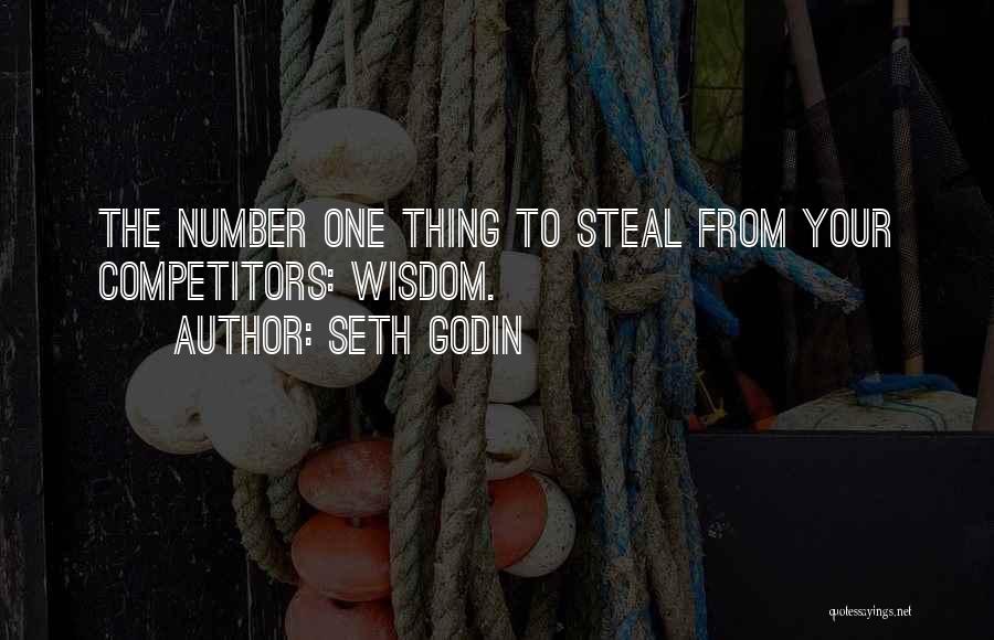 Seth Godin Quotes: The Number One Thing To Steal From Your Competitors: Wisdom.