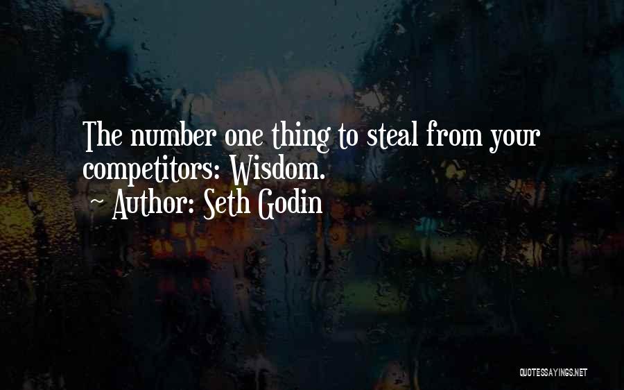 Seth Godin Quotes: The Number One Thing To Steal From Your Competitors: Wisdom.