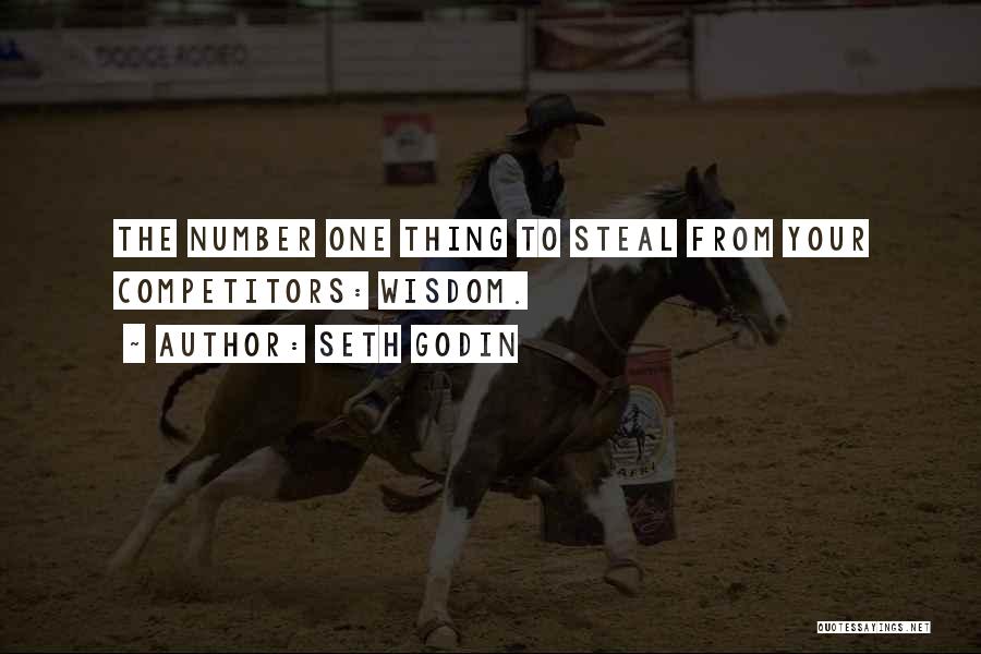 Seth Godin Quotes: The Number One Thing To Steal From Your Competitors: Wisdom.