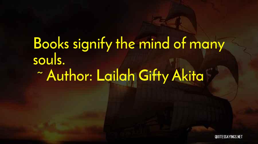 Lailah Gifty Akita Quotes: Books Signify The Mind Of Many Souls.