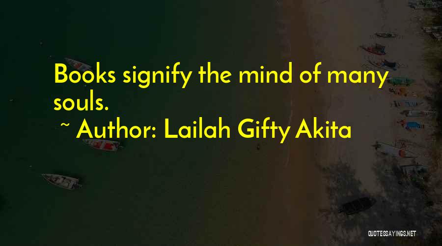 Lailah Gifty Akita Quotes: Books Signify The Mind Of Many Souls.
