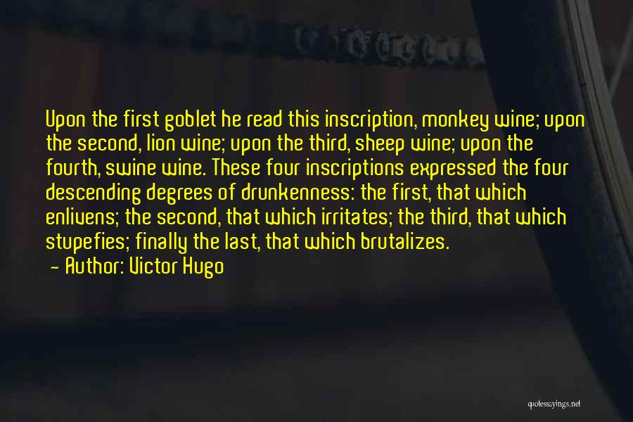 Victor Hugo Quotes: Upon The First Goblet He Read This Inscription, Monkey Wine; Upon The Second, Lion Wine; Upon The Third, Sheep Wine;