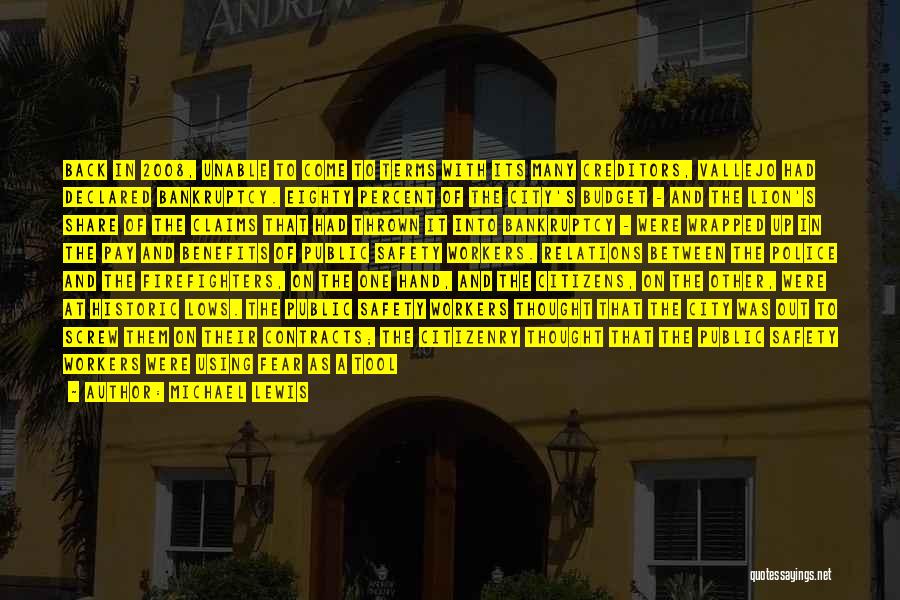 Michael Lewis Quotes: Back In 2008, Unable To Come To Terms With Its Many Creditors, Vallejo Had Declared Bankruptcy. Eighty Percent Of The