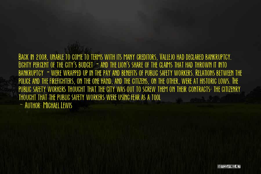 Michael Lewis Quotes: Back In 2008, Unable To Come To Terms With Its Many Creditors, Vallejo Had Declared Bankruptcy. Eighty Percent Of The