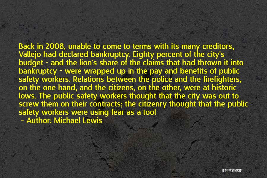 Michael Lewis Quotes: Back In 2008, Unable To Come To Terms With Its Many Creditors, Vallejo Had Declared Bankruptcy. Eighty Percent Of The