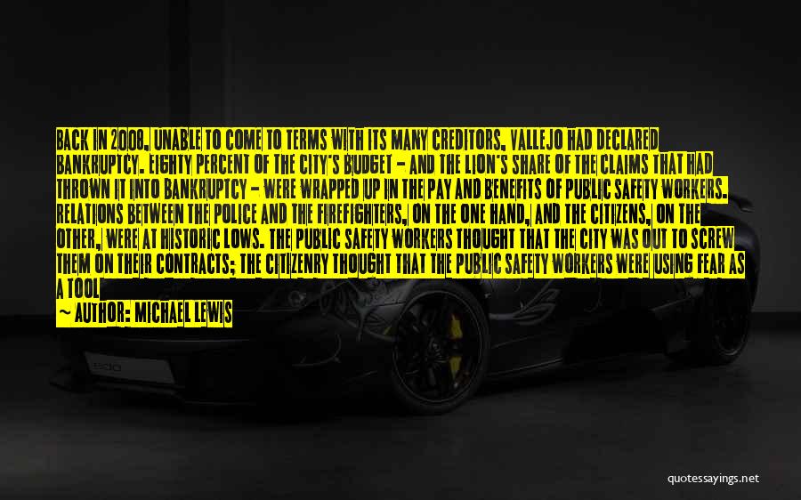 Michael Lewis Quotes: Back In 2008, Unable To Come To Terms With Its Many Creditors, Vallejo Had Declared Bankruptcy. Eighty Percent Of The