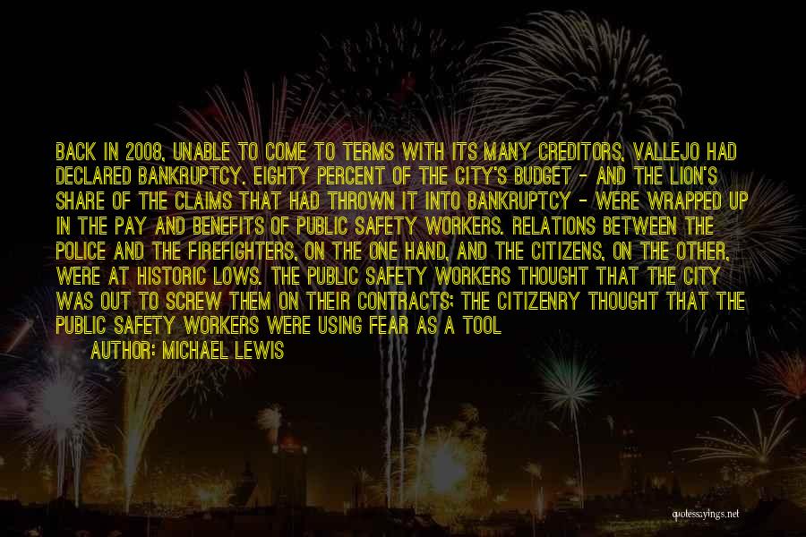 Michael Lewis Quotes: Back In 2008, Unable To Come To Terms With Its Many Creditors, Vallejo Had Declared Bankruptcy. Eighty Percent Of The