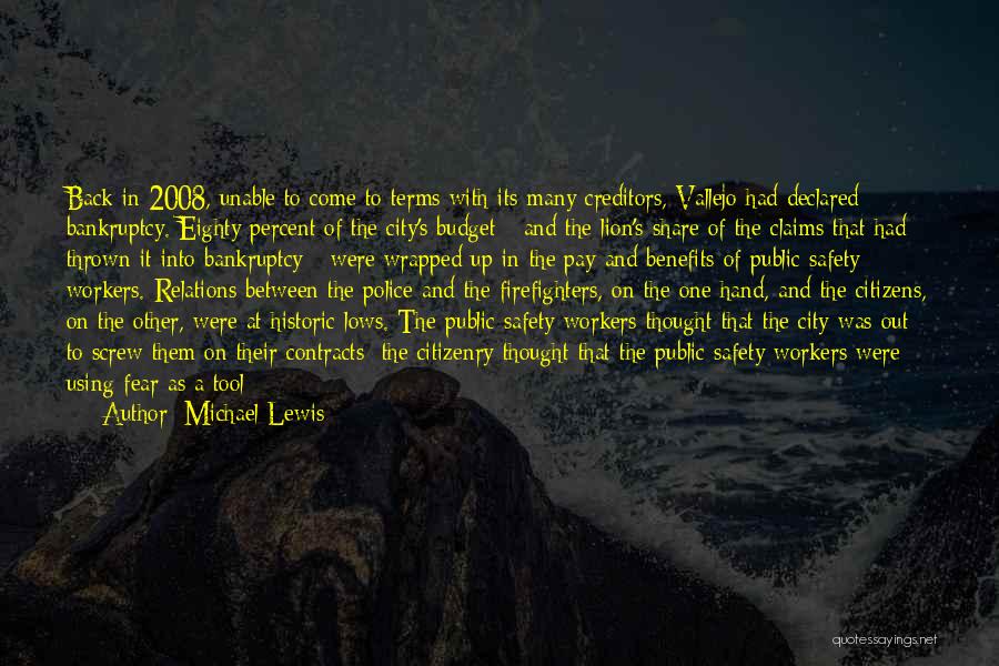 Michael Lewis Quotes: Back In 2008, Unable To Come To Terms With Its Many Creditors, Vallejo Had Declared Bankruptcy. Eighty Percent Of The