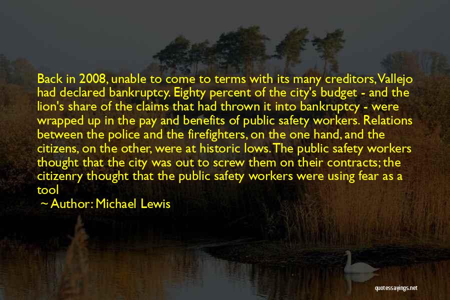 Michael Lewis Quotes: Back In 2008, Unable To Come To Terms With Its Many Creditors, Vallejo Had Declared Bankruptcy. Eighty Percent Of The