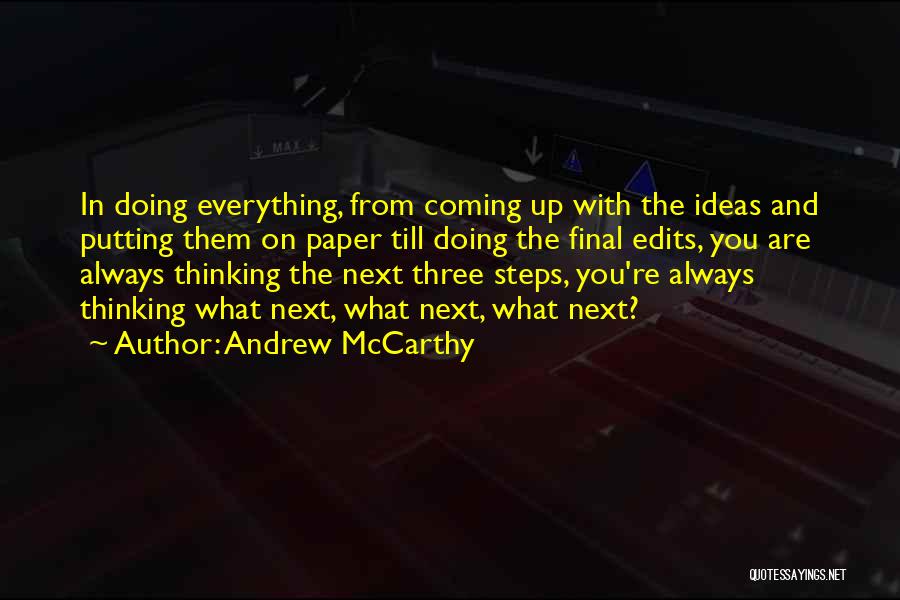 Andrew McCarthy Quotes: In Doing Everything, From Coming Up With The Ideas And Putting Them On Paper Till Doing The Final Edits, You