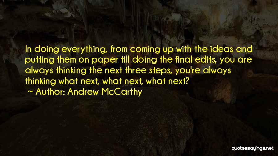 Andrew McCarthy Quotes: In Doing Everything, From Coming Up With The Ideas And Putting Them On Paper Till Doing The Final Edits, You