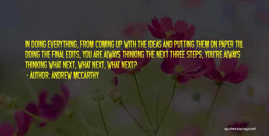 Andrew McCarthy Quotes: In Doing Everything, From Coming Up With The Ideas And Putting Them On Paper Till Doing The Final Edits, You