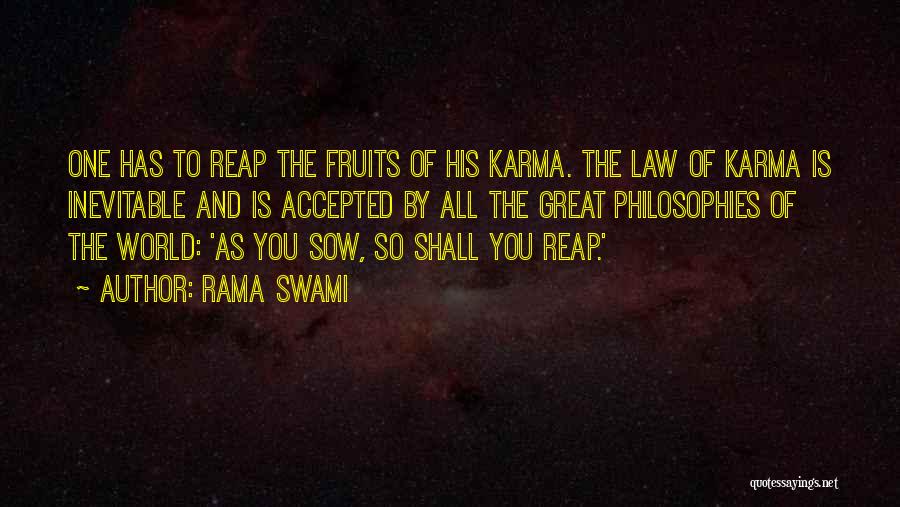 Rama Swami Quotes: One Has To Reap The Fruits Of His Karma. The Law Of Karma Is Inevitable And Is Accepted By All