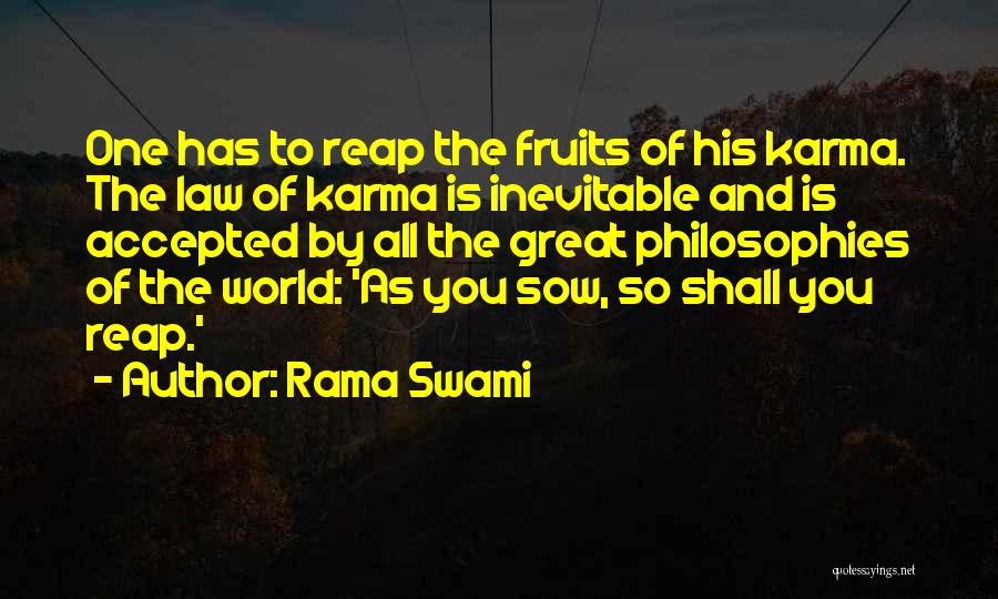 Rama Swami Quotes: One Has To Reap The Fruits Of His Karma. The Law Of Karma Is Inevitable And Is Accepted By All