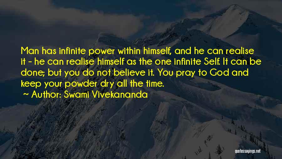 Swami Vivekananda Quotes: Man Has Infinite Power Within Himself, And He Can Realise It - He Can Realise Himself As The One Infinite