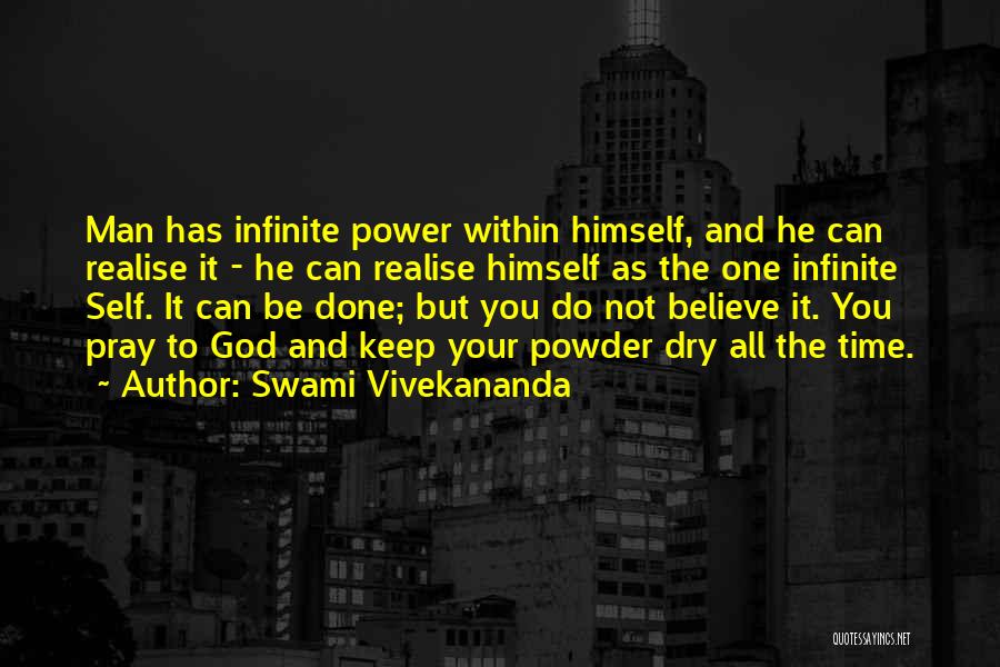 Swami Vivekananda Quotes: Man Has Infinite Power Within Himself, And He Can Realise It - He Can Realise Himself As The One Infinite