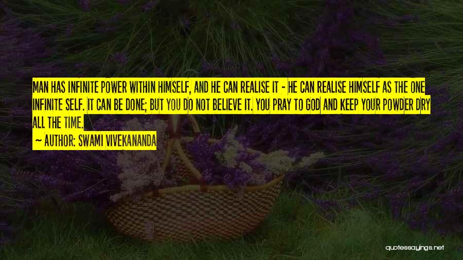 Swami Vivekananda Quotes: Man Has Infinite Power Within Himself, And He Can Realise It - He Can Realise Himself As The One Infinite