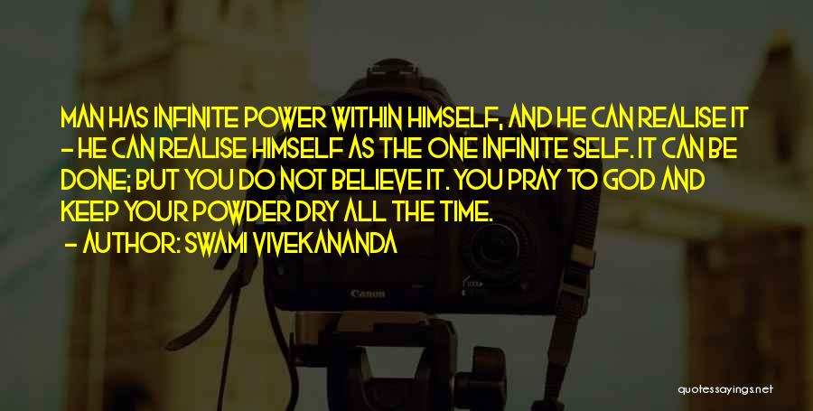 Swami Vivekananda Quotes: Man Has Infinite Power Within Himself, And He Can Realise It - He Can Realise Himself As The One Infinite