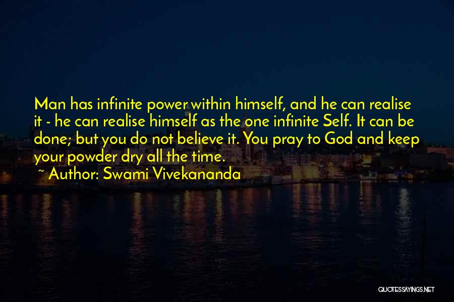 Swami Vivekananda Quotes: Man Has Infinite Power Within Himself, And He Can Realise It - He Can Realise Himself As The One Infinite