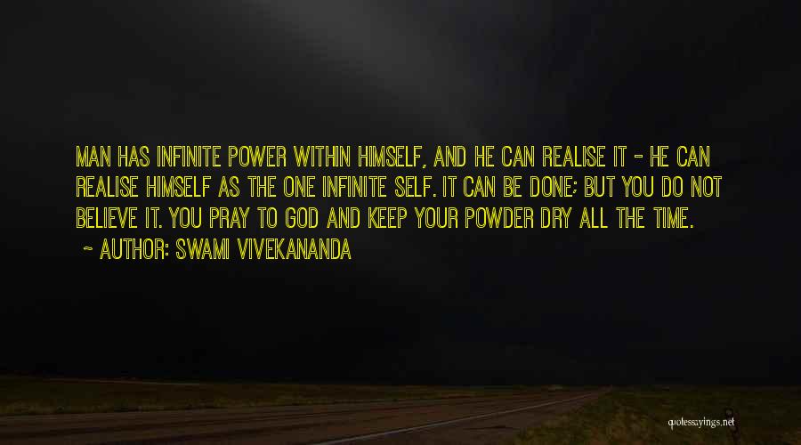 Swami Vivekananda Quotes: Man Has Infinite Power Within Himself, And He Can Realise It - He Can Realise Himself As The One Infinite