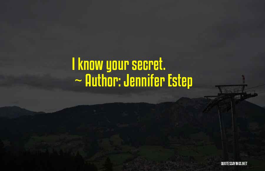 Jennifer Estep Quotes: I Know Your Secret.