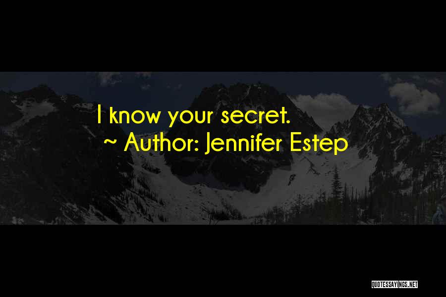 Jennifer Estep Quotes: I Know Your Secret.