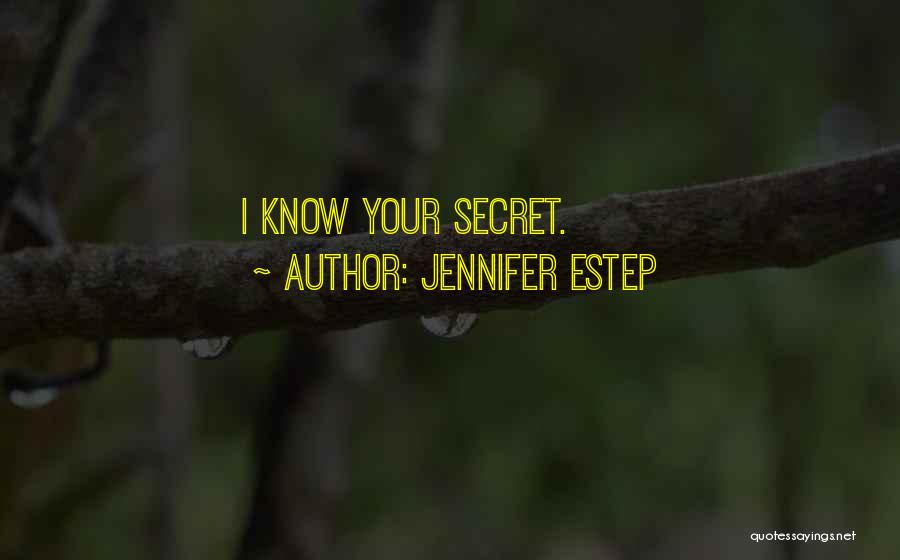 Jennifer Estep Quotes: I Know Your Secret.