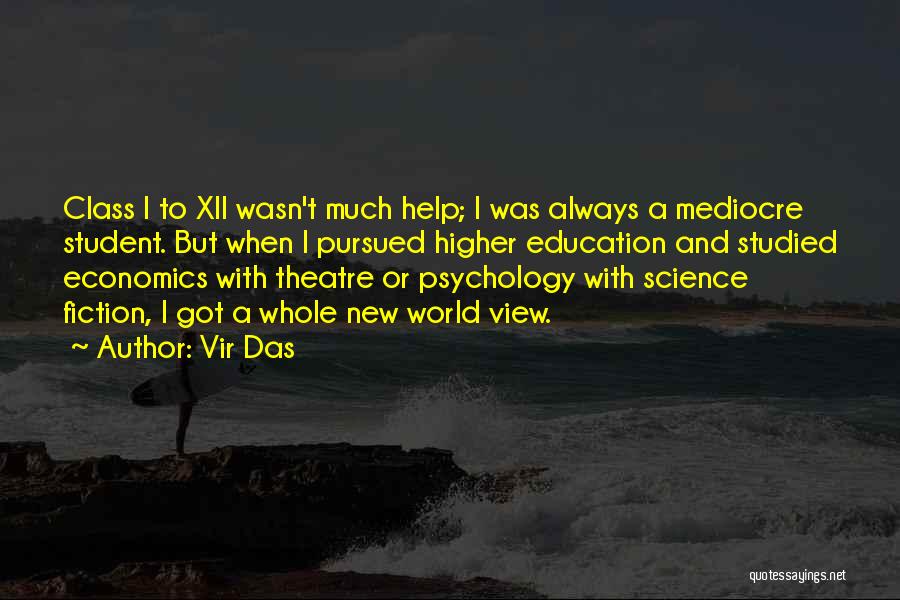 Vir Das Quotes: Class I To Xii Wasn't Much Help; I Was Always A Mediocre Student. But When I Pursued Higher Education And