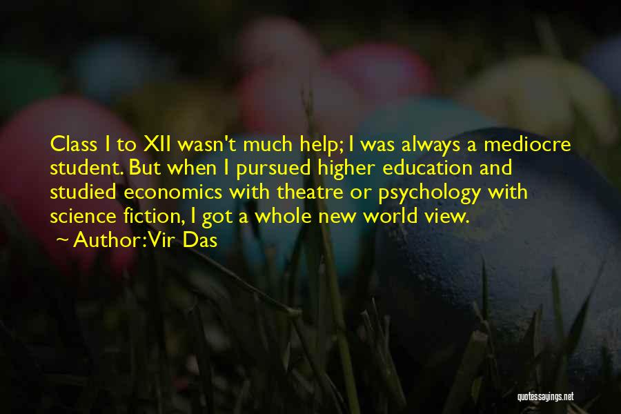 Vir Das Quotes: Class I To Xii Wasn't Much Help; I Was Always A Mediocre Student. But When I Pursued Higher Education And