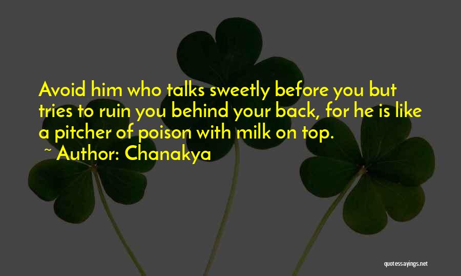 Chanakya Quotes: Avoid Him Who Talks Sweetly Before You But Tries To Ruin You Behind Your Back, For He Is Like A