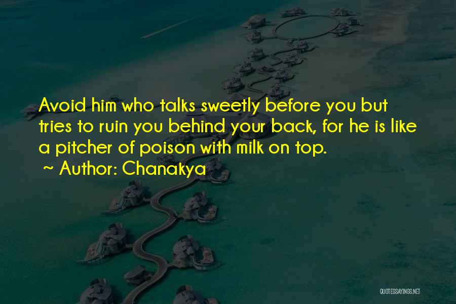 Chanakya Quotes: Avoid Him Who Talks Sweetly Before You But Tries To Ruin You Behind Your Back, For He Is Like A