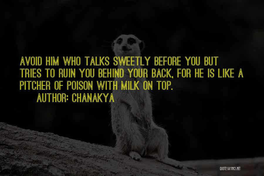 Chanakya Quotes: Avoid Him Who Talks Sweetly Before You But Tries To Ruin You Behind Your Back, For He Is Like A