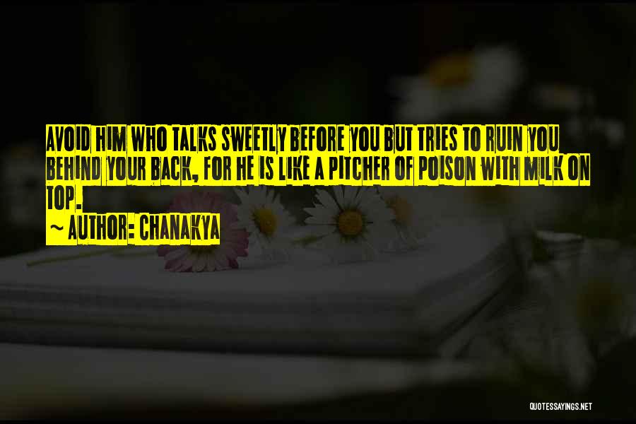 Chanakya Quotes: Avoid Him Who Talks Sweetly Before You But Tries To Ruin You Behind Your Back, For He Is Like A