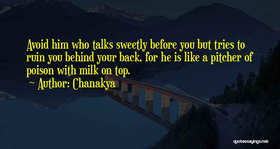 Chanakya Quotes: Avoid Him Who Talks Sweetly Before You But Tries To Ruin You Behind Your Back, For He Is Like A