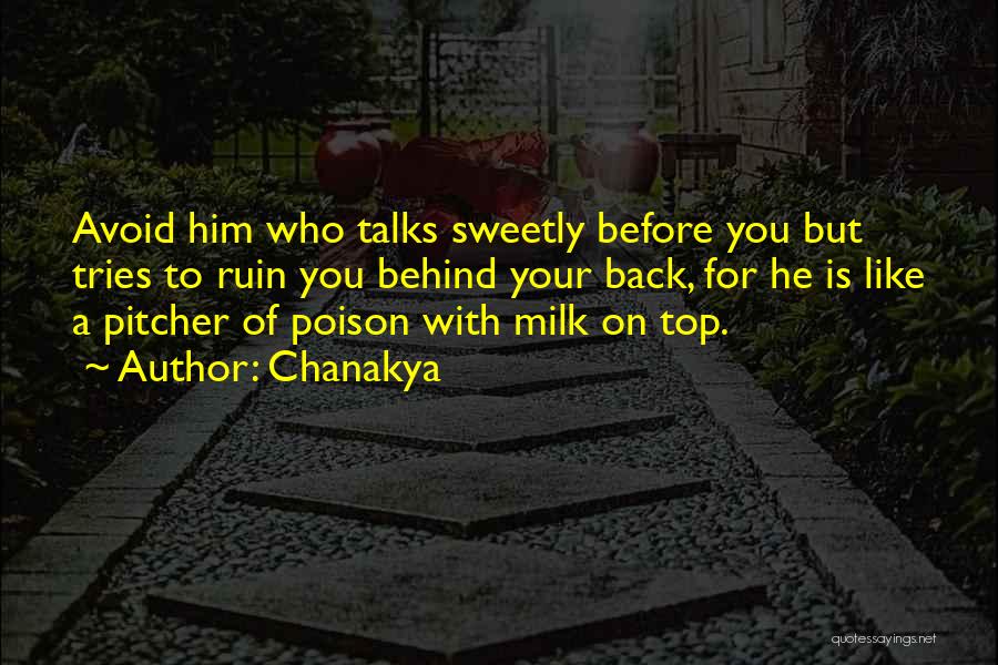 Chanakya Quotes: Avoid Him Who Talks Sweetly Before You But Tries To Ruin You Behind Your Back, For He Is Like A