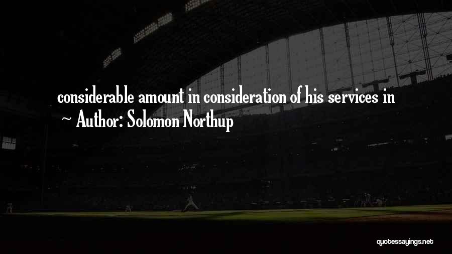 Solomon Northup Quotes: Considerable Amount In Consideration Of His Services In